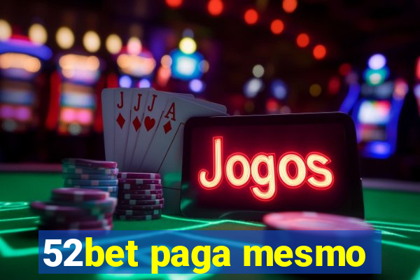 52bet paga mesmo